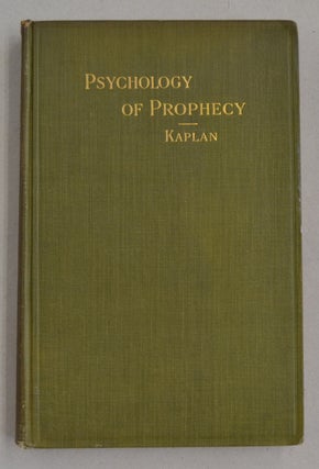 Item #60844 Psychology of Prophecy; A Study of the Prophetic Mind as Minifested by the Ancient...