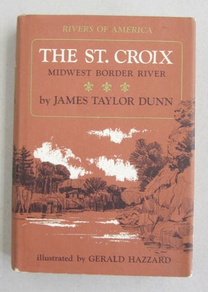 Item #60875 The St. Croix; Midwest Border River. James Taylor Dunn