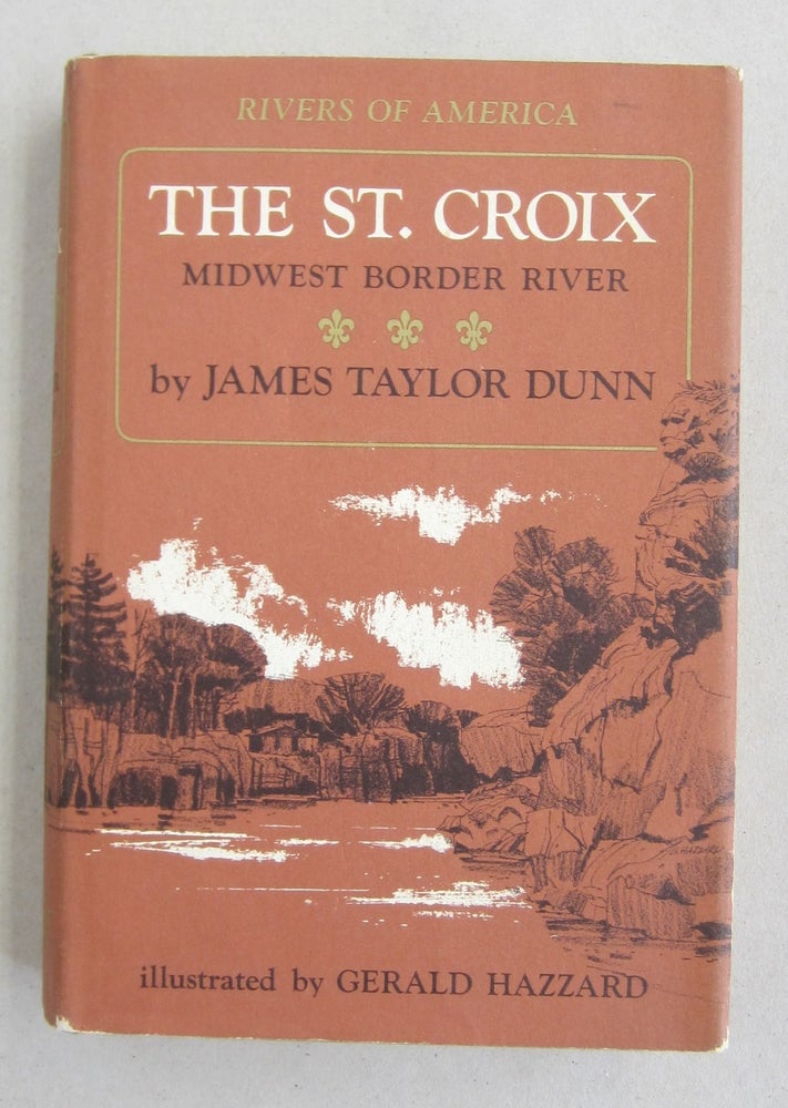 Item #60875 The St. Croix; Midwest Border River. James Taylor Dunn.