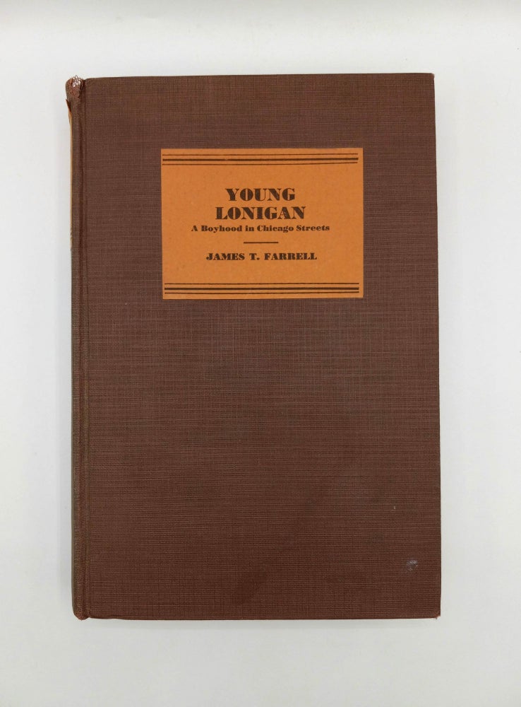Item #60972 Young Lonigan; A Boyhood in Chicago Streets. James T. Farrell.