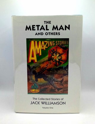 Item #60978 The Metal Man and Others, The Collected Stories of Jack Williamson; Volume 1. Jack...
