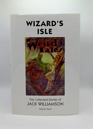 Item #60979 Wizard's Isle; Volume Three. The Collected Stories of Jack Williamson. Jack...