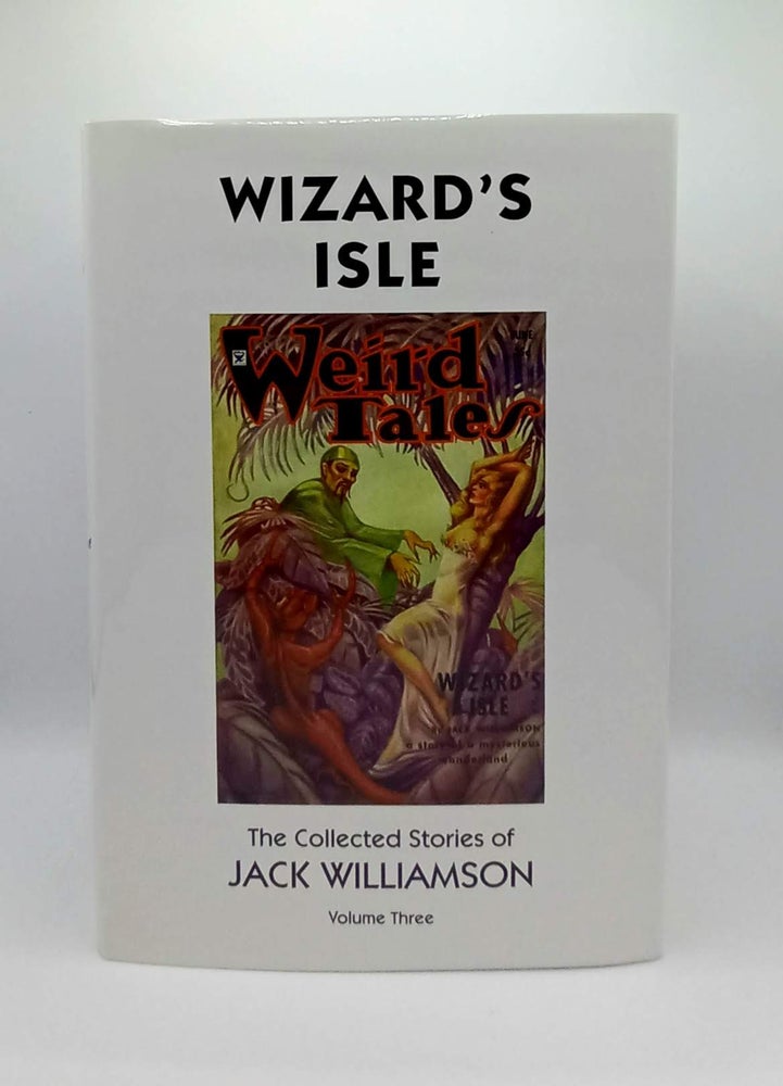 Item #60979 Wizard's Isle; Volume Three. The Collected Stories of Jack Williamson. Jack Williamson, Ray Bradbury.