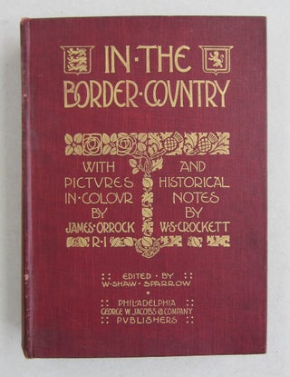 Item #61106 In the Border Country. W. S. Crockett, Walter Shaw Sparrow