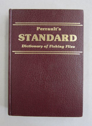 Item #61127 Perrault's Standard dictionary of fishing Flies. Keith Perrault