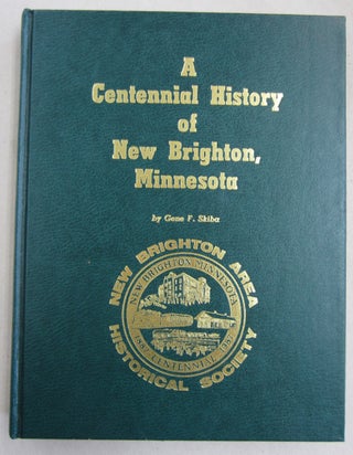Item #61150 A Centennial History of New Brighton, Minnesota. Gene F. Skiba
