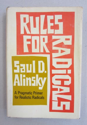 Item #61158 Rules for Radicals; A Pragmatic Primer for Realistic Radicals. Sal D. Alinsky
