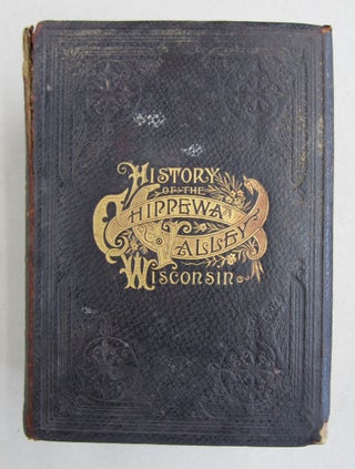 Item #61228 Historical and Biographical Album of the Chippewa Valley Wisconsin. George Forrester
