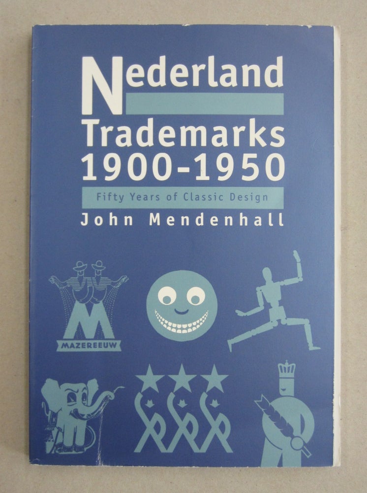 Item #61255 Nederland Trademarks 1900-1950; Fifty Years of Classic Design. John Mendenhall.