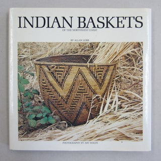 Item #61267 indian Baskets of the Northwest Coast. Allan Lobb
