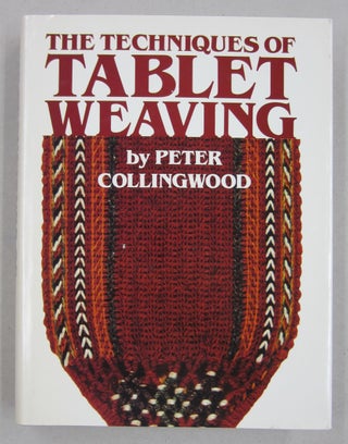 Item #61285 The Techniques of Tablet Weaving. Peter Collingwood