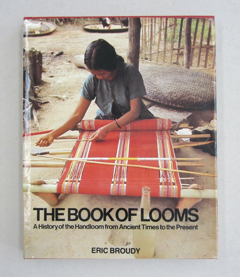 Item #61339 The Book of Looms A History of the Handloom from Ancient Times to the Present. Eric Broudy.