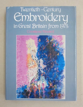 Item #61371 Twentieth Century Embroidery in Great Britain from 1978. Constance Howard