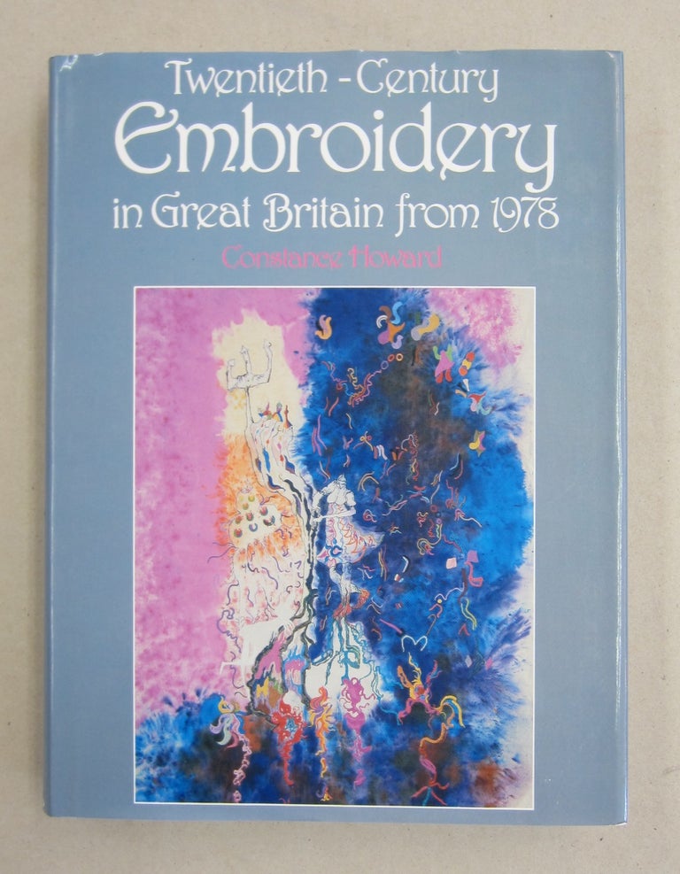 Item #61371 Twentieth Century Embroidery in Great Britain from 1978. Constance Howard.