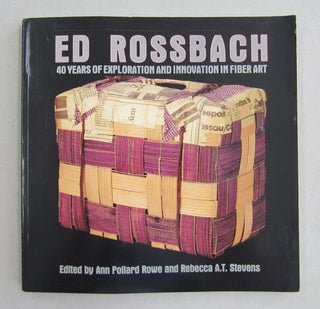 Item #61374 Ed Rossbach: 40 Years of Exploration and Innovation in Fiber Art. All Pollard Rowe,...