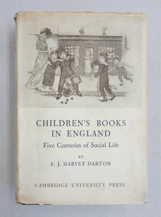 Item #61379 CHILDREN'S BOOKS IN ENGLAND: Five Centuries of Social Life. F J. Harvey Darton
