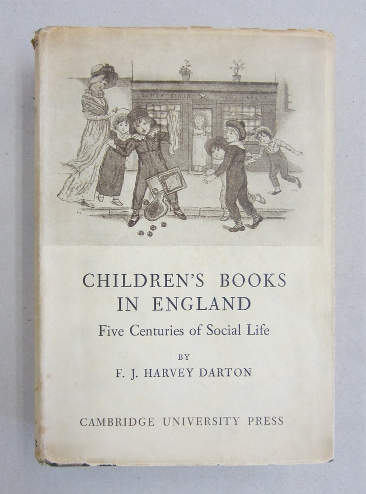 Item #61379 CHILDREN'S BOOKS IN ENGLAND: Five Centuries of Social Life. F J. Harvey Darton.