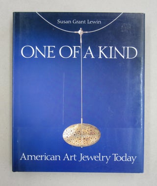 Item #61380 One of a Kind: American Art Jewelry Today. Susan Grant Lewin
