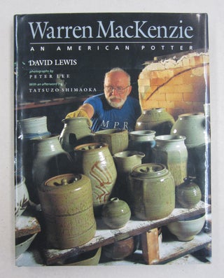 Item #61427 Warren Mackenzie: An American Potter. David Lewis, Warren MacKenzie