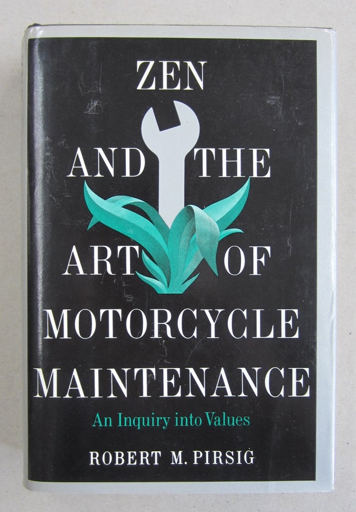 Item #61462 Zen and the Art of Motorcycle Maintance; An Inquiry into Values. Robert M. Pirsig.