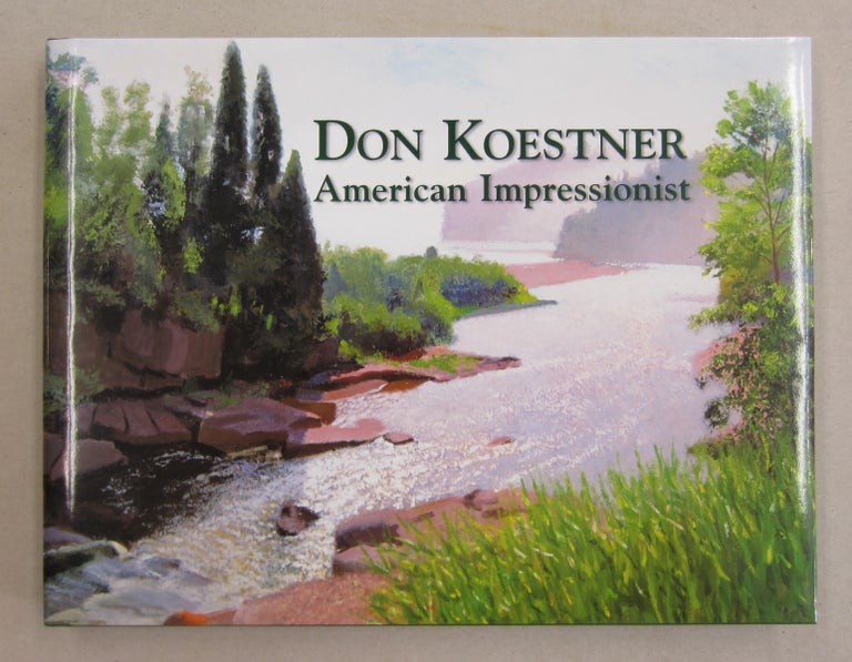 Item #61463 Don Koestner, American Impressionist. William Hakala.