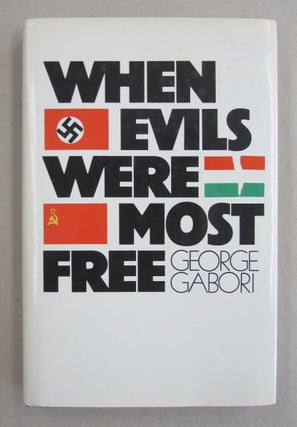 Item #61464 When Evils Were Most Free. George Gabori