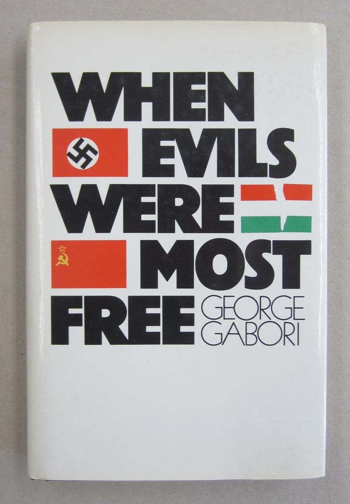 Item #61464 When Evils Were Most Free. George Gabori.