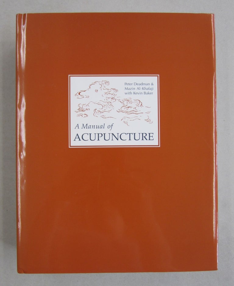 Item #61468 A Manual of Acupuncture. Peter Deadman, Mazin Al-Khafaji, Kevin Baker.