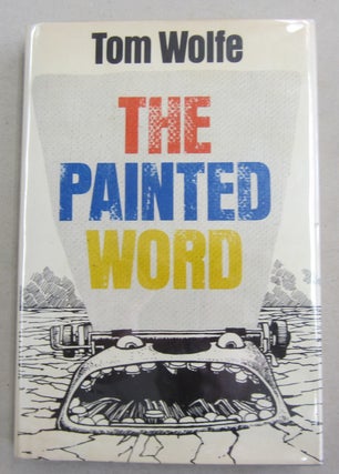 Item #61494 The Painted Word. Tom Wolfe