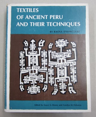 Item #61517 Textiles of Ancient Peru and Their Techniques. Raoul D"Harcourt