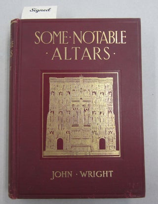 Item #61519 SOME NOTABLE ALTARS IN THE CHURCH OF ENGLAND AND THE AMERICAN EPISCOPAL CHURCH. John...