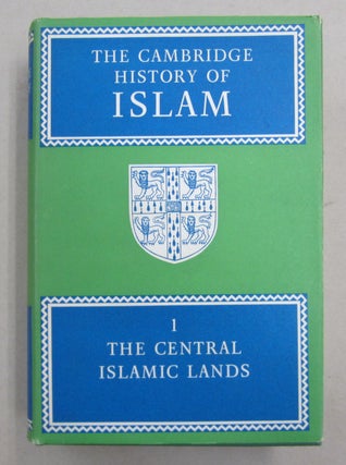 Item #61541 The Cambridge History of Islam Volume I The Central Islamic Lands. P. M. Holt, Ann K....