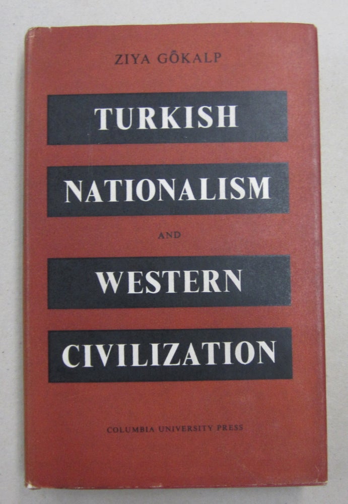 Item #61622 Turkish Nationalism and Western Civilization; Selected Essays of Ziya Gokalp. Ziya Gokalp.