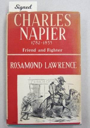 Item #61626 Charles Napier 1782-1855 Friend and Fighter. Rosamond Lawrence