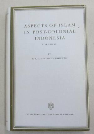 Item #61641 Aspects of Islam in Post-Colonial Indonesia Five Essays. C. A. O. Van Nieuwenhuijze