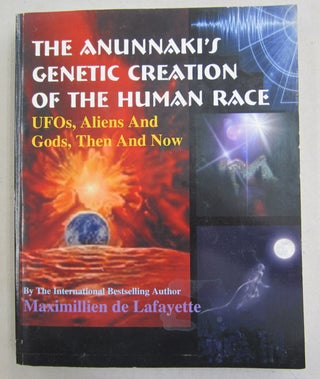 Item #61654 The Anunnaki's Genetic Creation Of The Human Race.: Ufos, Aliens And God, Then And...