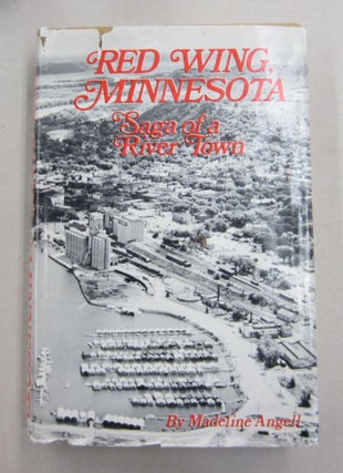 Item #61662 Red Wing; Saga of a River Town. Madeline Angell