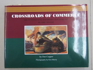 Item #61665 Crossroads of Commerce; The Pennsylvania Railroad Calendar art of Grif Teller. Dan...