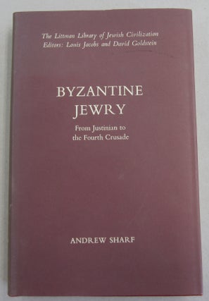 Item #61692 Byzantine Jewry From Justinian to the Fourth Crusade. Andrew Sharf