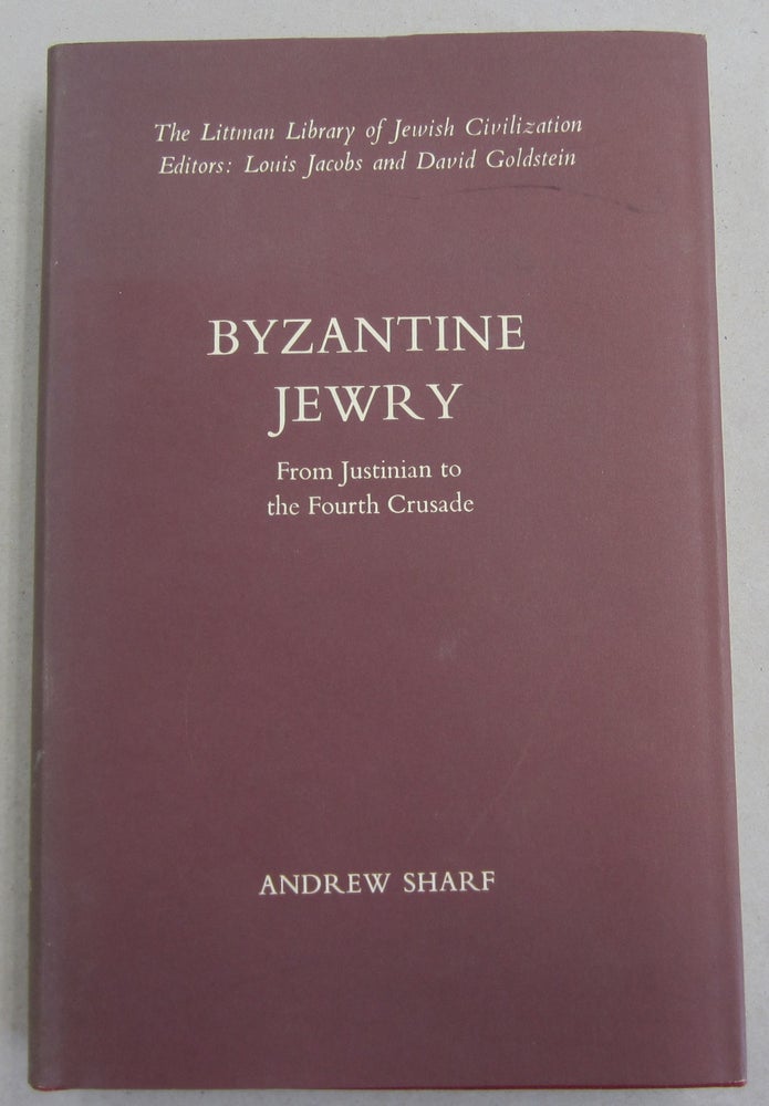 Item #61692 Byzantine Jewry From Justinian to the Fourth Crusade. Andrew Sharf.