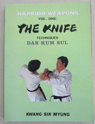Item #61707 Hapkido Weapons Vol. One The Knife Techniques Dan Kum Sul. Kwang Sik Myung