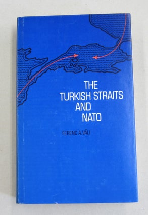Item #61720 The Turkish Straits and NATO. Ferenc A. Vali