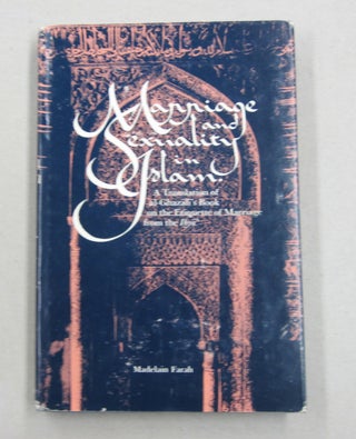 Item #61739 Marriage and Sexuality in Islam; A Translation of al-Ghazali's Book on the Etiquette...