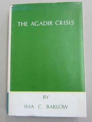 Item #61778 The Agadir Crisis. Ima C. Barlow