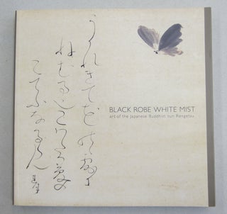 Item #61793 Black Robe, White Mist: Art of the Japanese Buddhist Nun Rengetsu. Melanie Eastburn,...