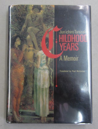 Item #61804 Childhood Years: A Memoir. Junichiro Tanizaki with, Paul McCarthy