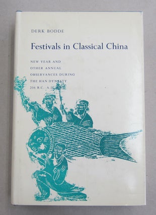Item #61809 Festivals in Classical China. New Year and Other Annual Observances During the Han...