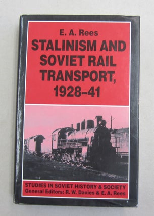 Item #61837 Stalinism and Soviet Rail Transport, 1928-41. E. A. Rees