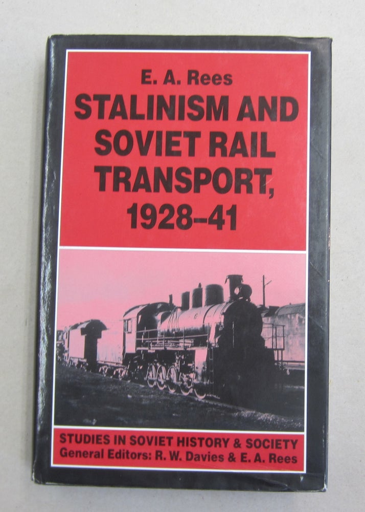 Item #61837 Stalinism and Soviet Rail Transport, 1928-41. E. A. Rees.