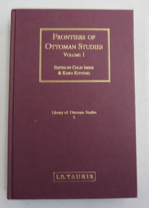 Item #61848 Frontiers of Ottoman Studies Volume I and II. Colin Imber, Keiko Kiyotaki, Rhoads Murphy
